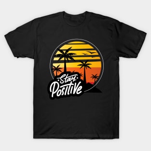 STAY POSITIVE T-Shirt